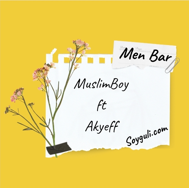 MuslimBoy ft Akyeff - Men bar 2023