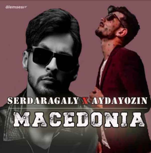 Macedoniya 2023 (.ft Serdar Agaly)