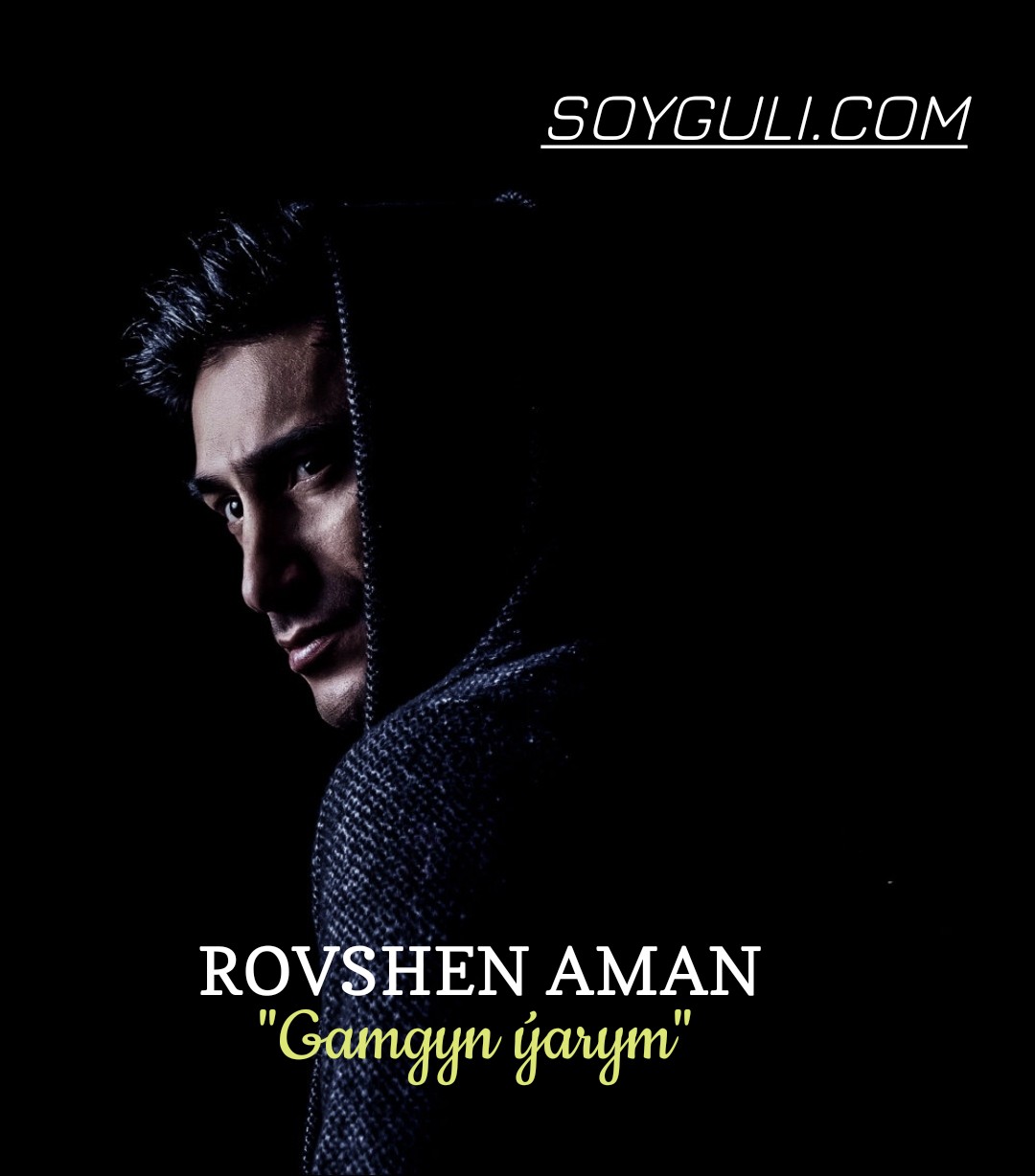 Rovshen Aman - Gamgyn yarym 2024