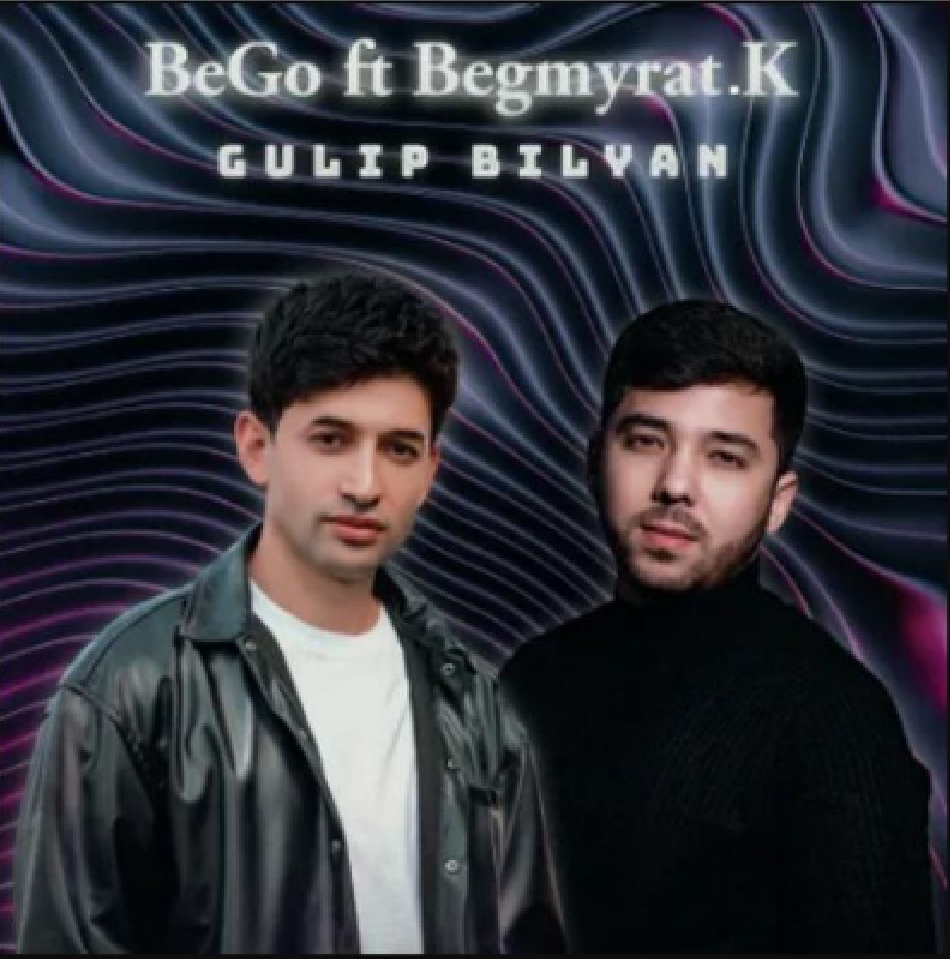 Bego ft Begmyrat.K - Gulip bilyan 2023